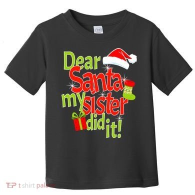 Dear Santa My Sister Did It Toddler T-Shirt