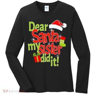 Dear Santa My Sister Did It Women's Long Sleeve Shirt