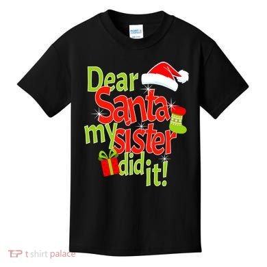 Dear Santa My Sister Did It Kids T-Shirt