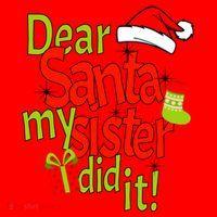Dear Santa My Sister Did It Santa Hat thumb 1