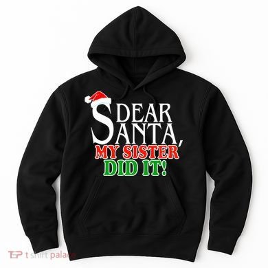 Dear Santa My Sister Did It Funny Christmas Hoodie