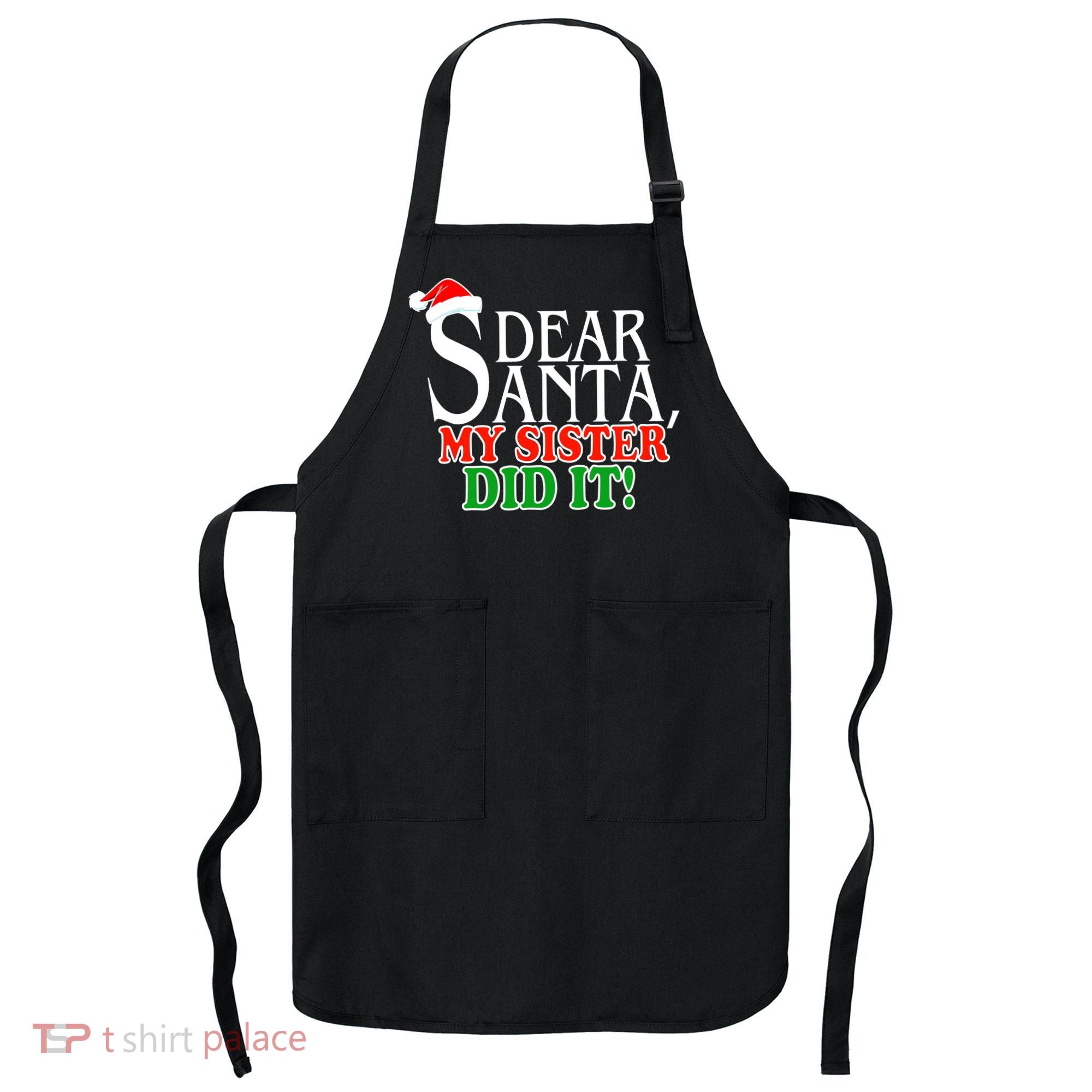 Dear Santa My Sister Did It Funny Christmas Apron