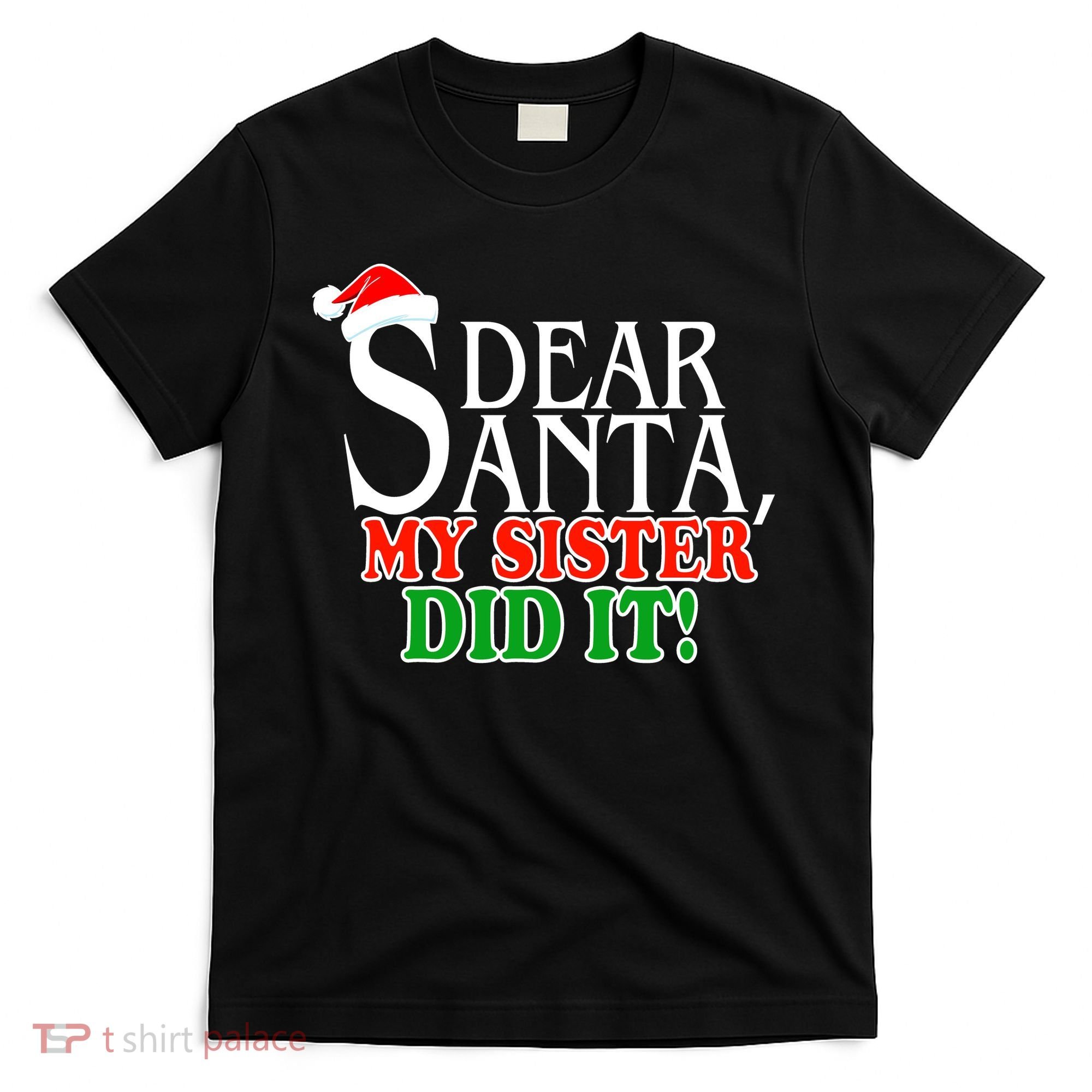 Dear Santa My Sister Did It Funny Christmas T-Shirt