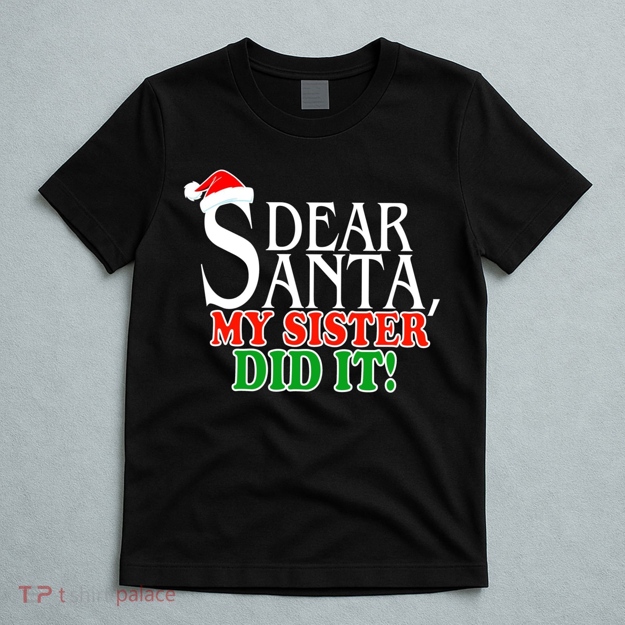 Dear Santa My Sister Did It Funny Christmas T-Shirt