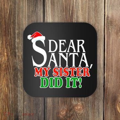 Dear Santa My Sister Did It Funny Christmas Coaster