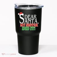 Dear Santa My Sister Did It Funny Christmas Tumbler thumb 0