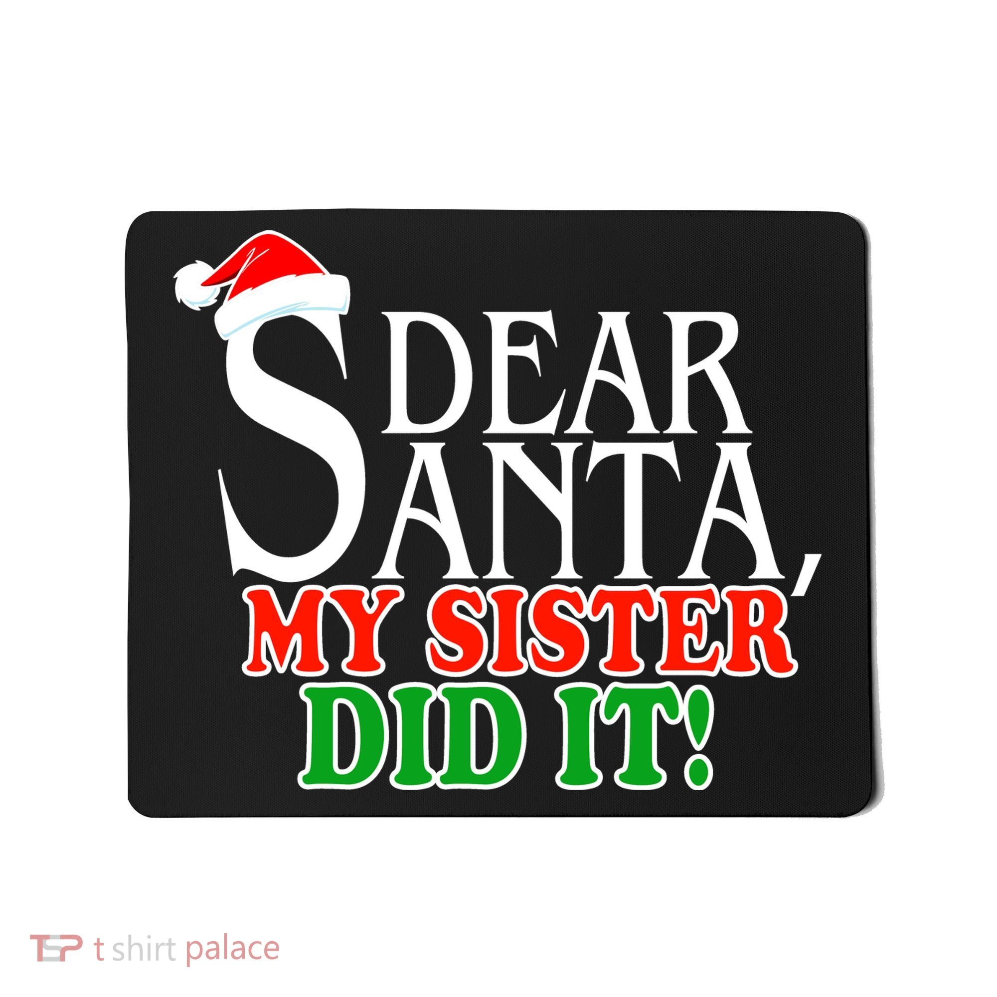Dear Santa My Sister Did It Funny Christmas Mousepad