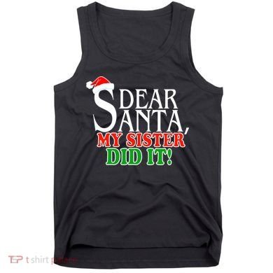Dear Santa My Sister Did It Funny Christmas Tank Top
