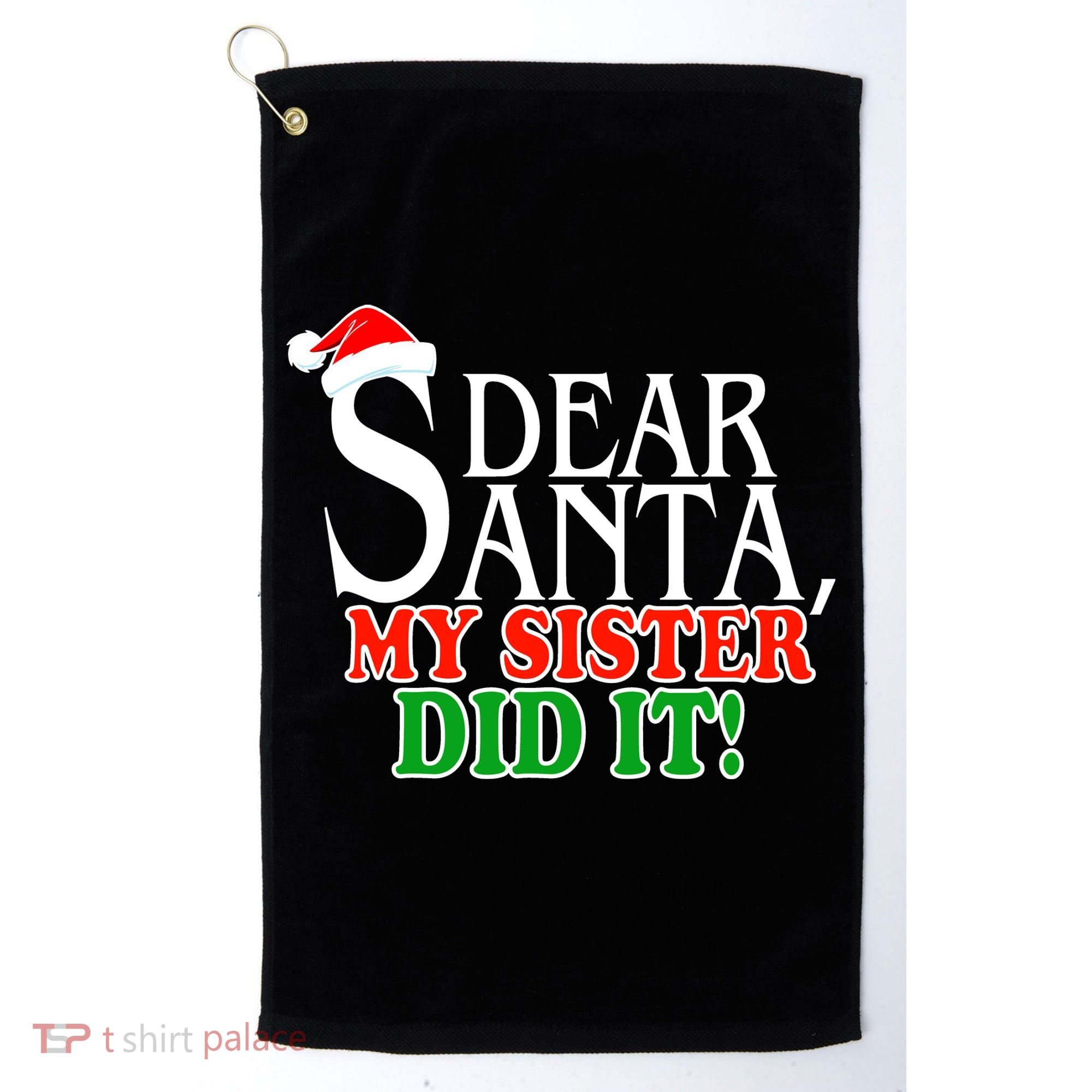 Dear Santa My Sister Did It Funny Christmas Golf Towel