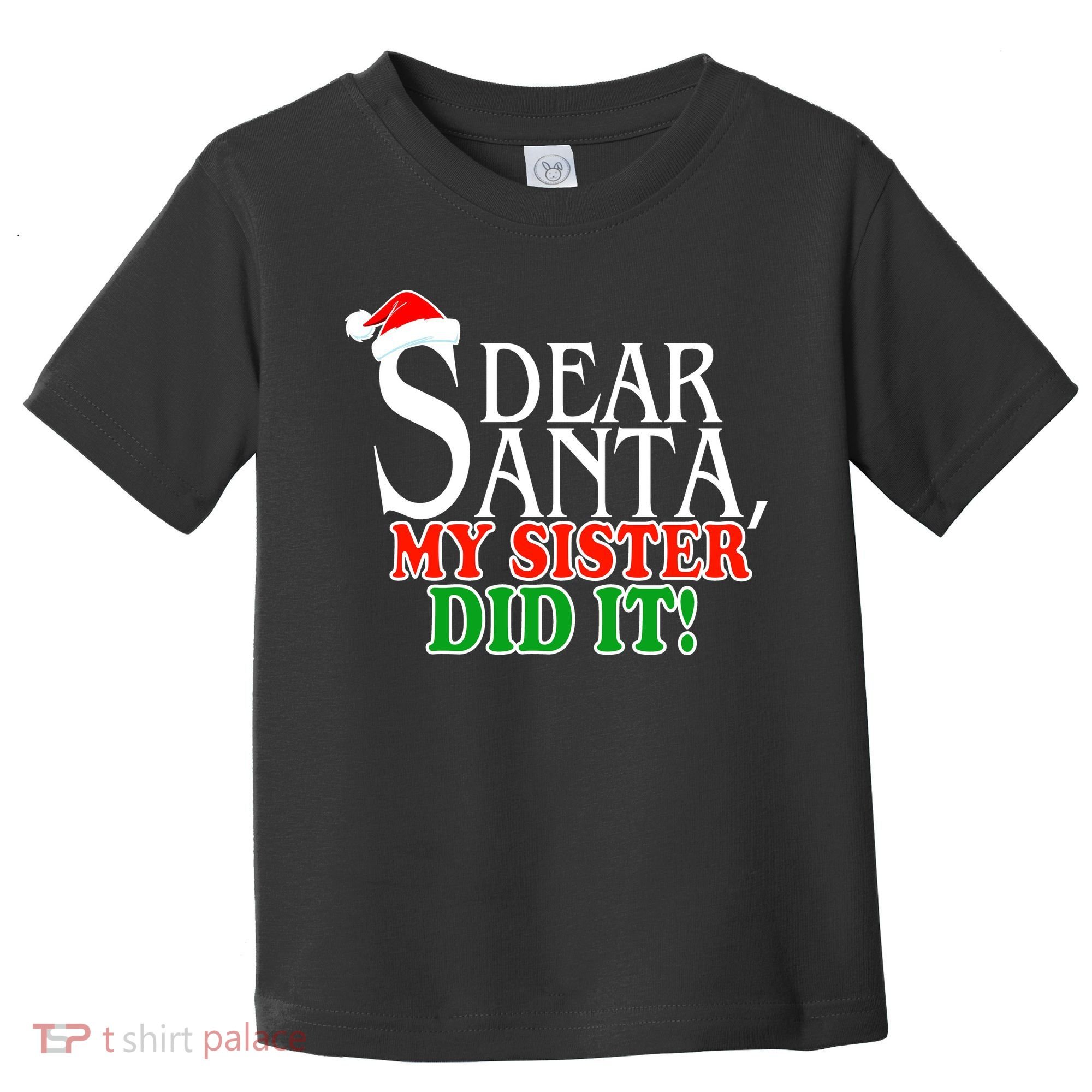 Dear Santa My Sister Did It Funny Christmas Toddler T-Shirt