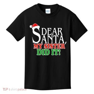 Dear Santa My Sister Did It Funny Christmas Kids T-Shirt