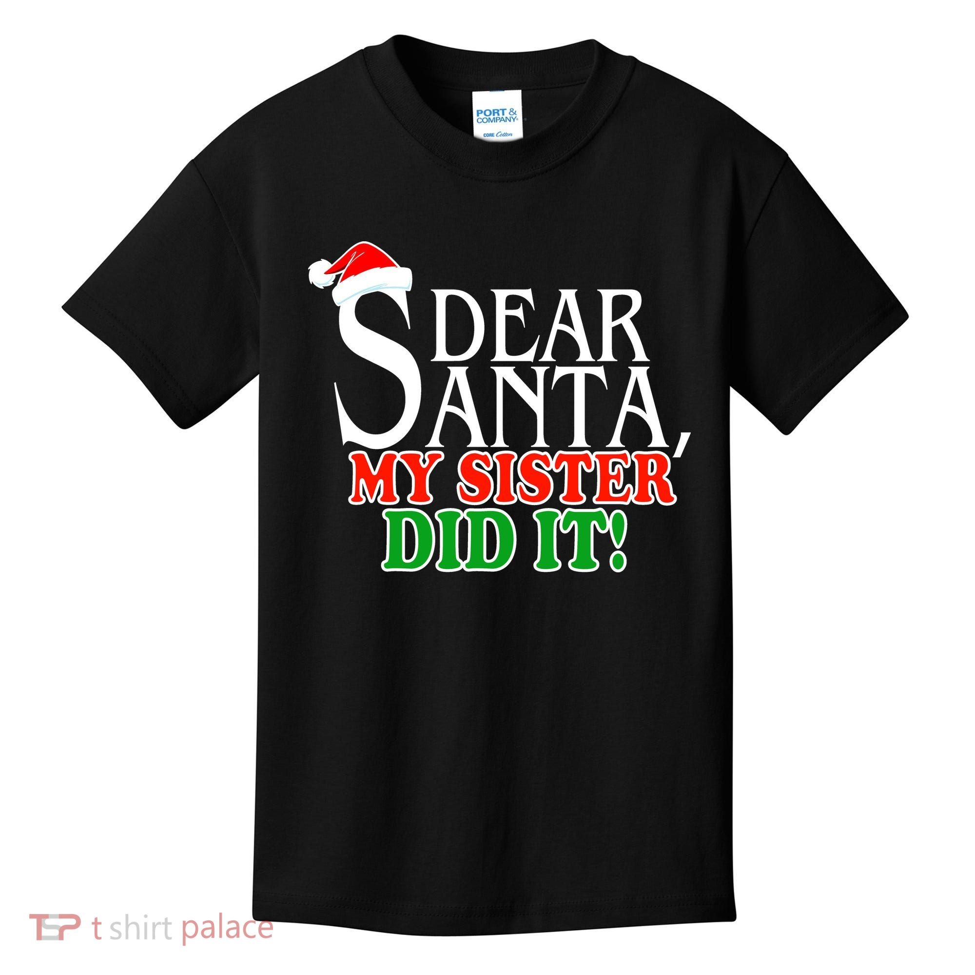 Dear Santa My Sister Did It Funny Christmas Kids T-Shirt