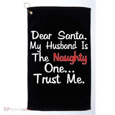 Dear Santa Naughty Husband Golf Towel