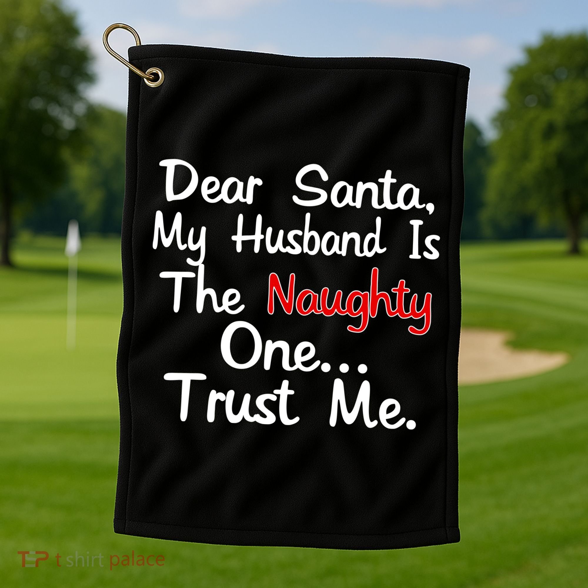 Dear Santa Naughty Husband Golf Towel