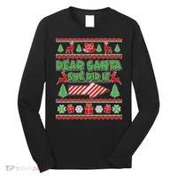 Dear Santa She Did It Ugly Christmas Matching Long Sleeve Shirt thumb 0