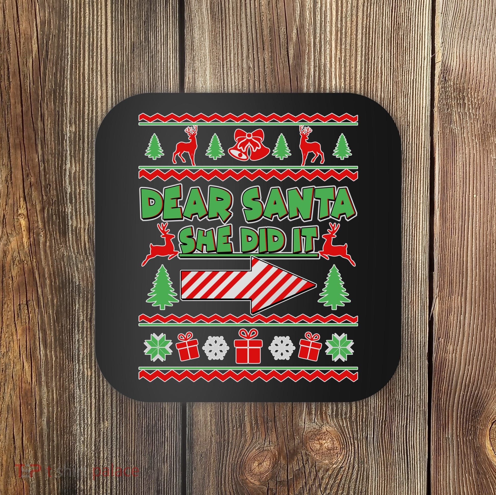 Dear Santa She Did It Ugly Christmas Matching Coaster