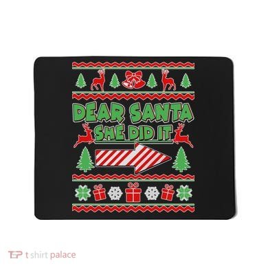 Dear Santa She Did It Ugly Christmas Matching Mousepad