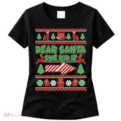 Dear Santa She Did It Ugly Christmas Matching Women's T-Shirt