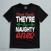 Dear Santa They're The Naughty Ones T-Shirt thumb 5