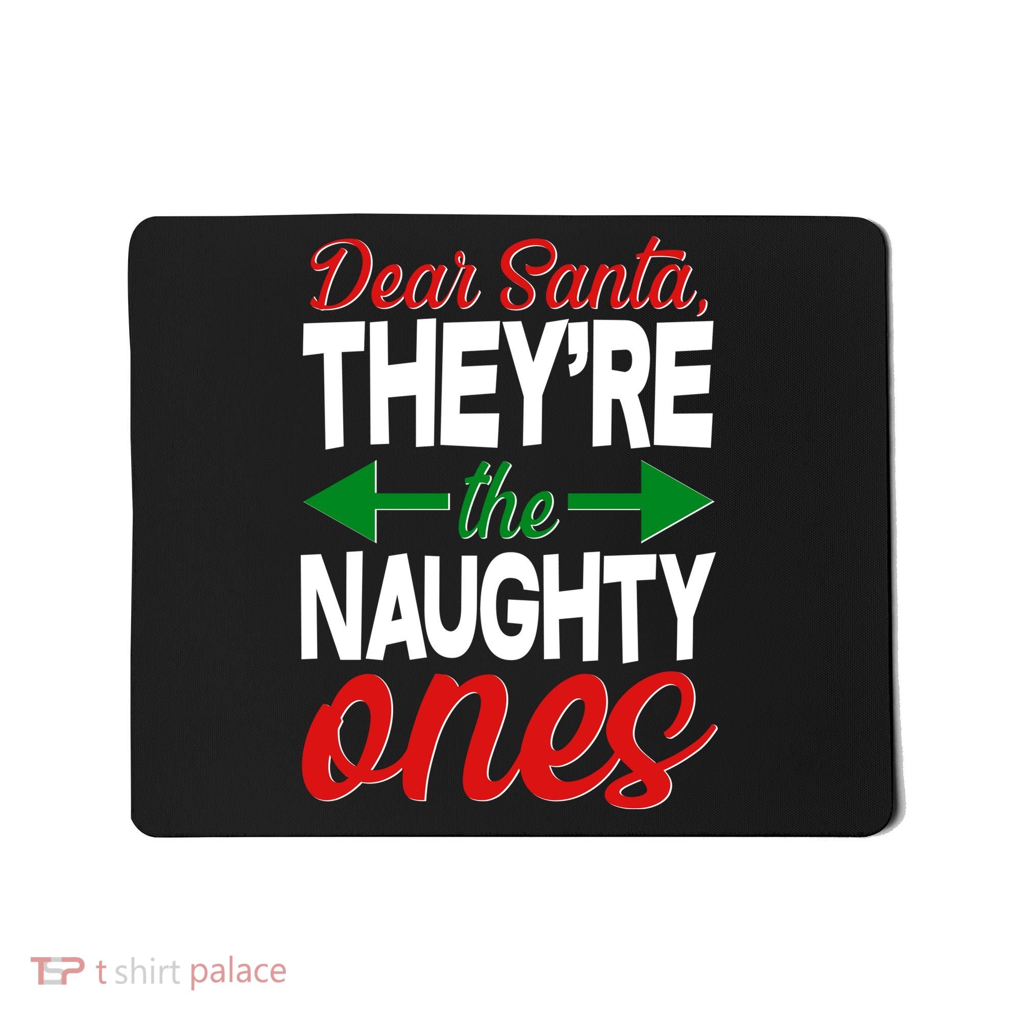 Dear Santa They're The Naughty Ones Mousepad