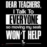 Dear Teachers I Talk To Everyone So Moving My Seat Won't Help Bucket Hat thumb 4