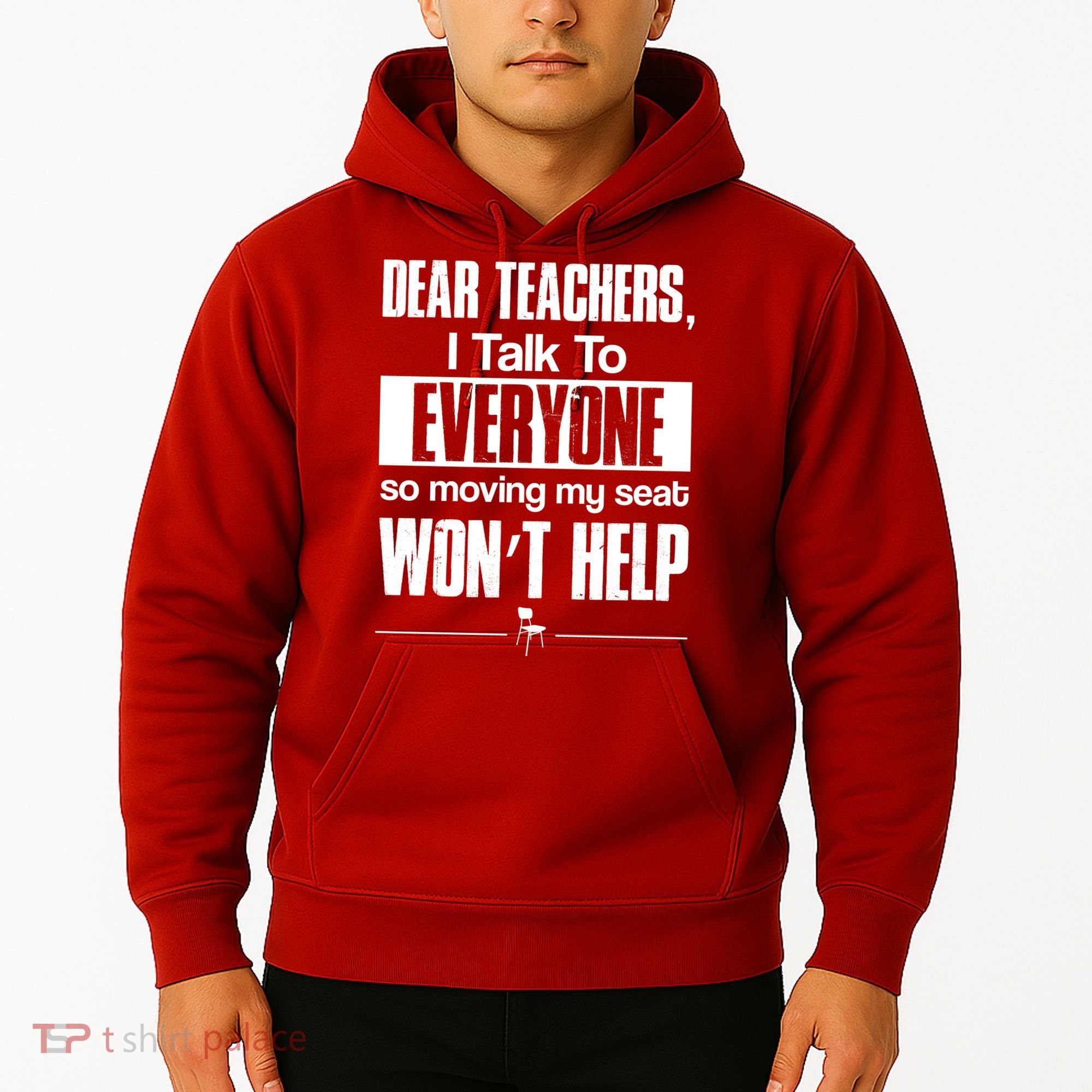 Dear Teachers I Talk To Everyone So Moving My Seat Won't Help Hoodie