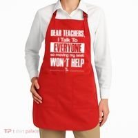Dear Teachers I Talk To Everyone So Moving My Seat Won't Help Apron thumb 2