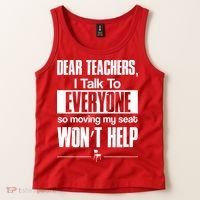 Dear Teachers I Talk To Everyone So Moving My Seat Won't Help Tank Top thumb 2
