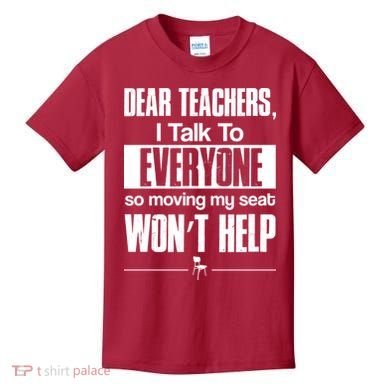 Dear Teachers I Talk To Everyone So Moving My Seat Won't Help Kids T-Shirt