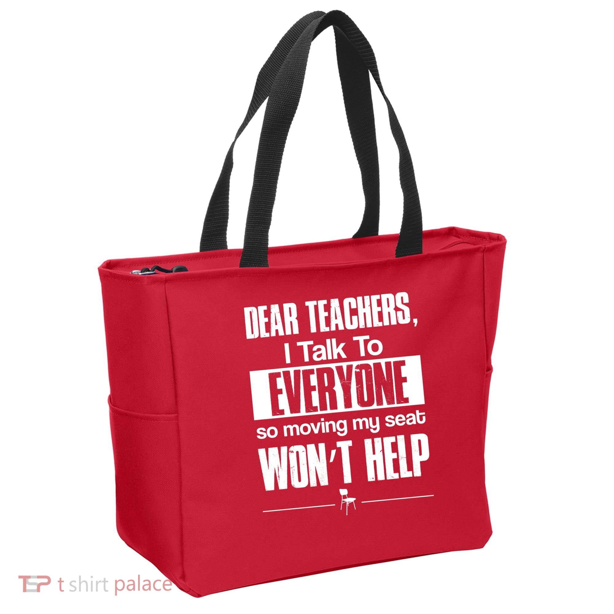 Dear Teachers I Talk To Everyone So Moving My Seat Won't Help Tote Bag