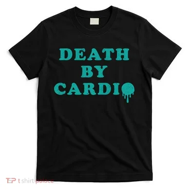 Death By Cardio T-Shirt