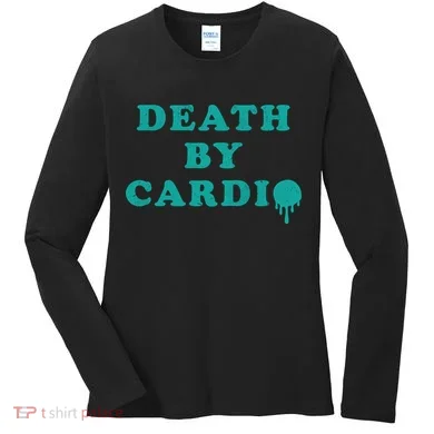 Death By Cardio Women's Long Sleeve Shirt