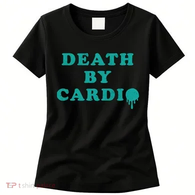 Death By Cardio Women's T-Shirt