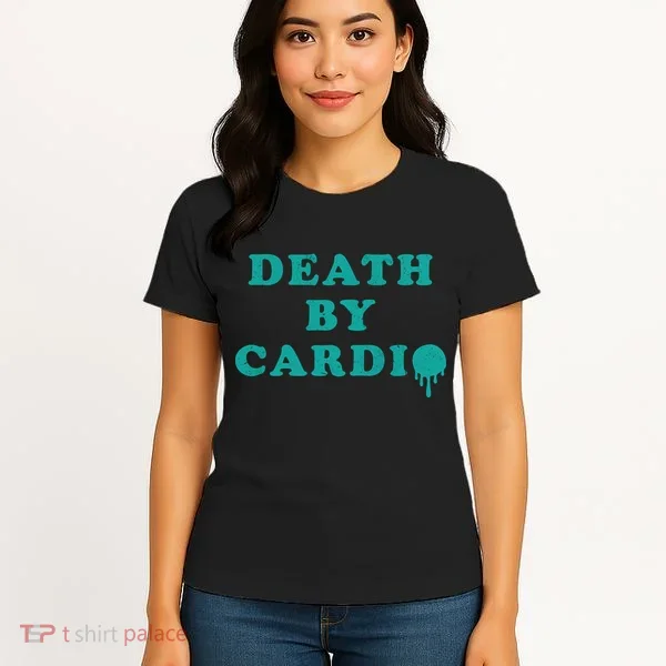 Death By Cardio Women's T-Shirt