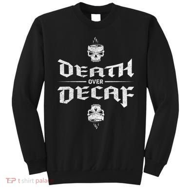 Death Over Decaf Sweatshirt
