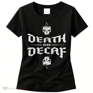 Death Over Decaf Women's T-Shirt