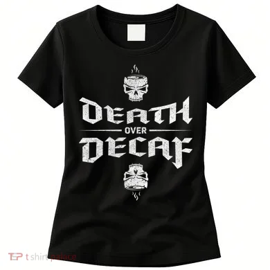 Death Over Decaf Women's T-Shirt