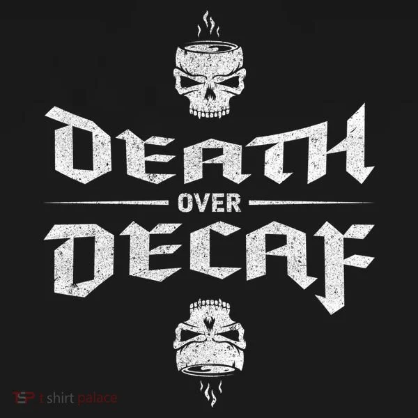 Death Over Decaf Women's T-Shirt