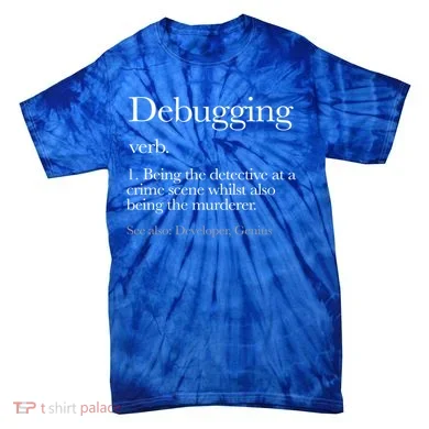 Debugging Definition Funny Coding Programming Tie-Dye T-Shirt