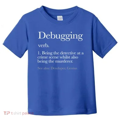 Debugging Definition Funny Coding Programming Toddler T-Shirt