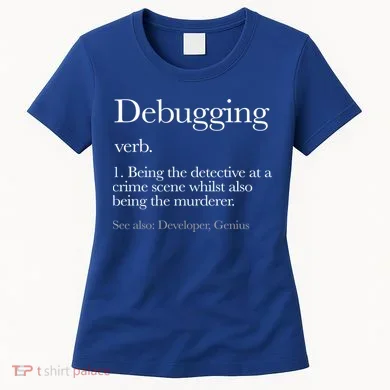 Debugging Definition Funny Coding Programming Women's T-Shirt
