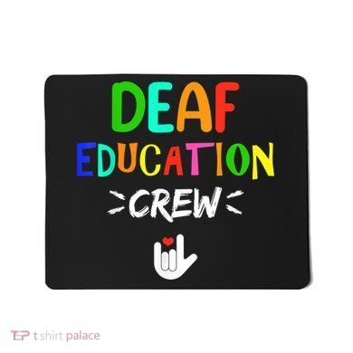 Deaf Education Crew Asl Sign Language Teacher Mousepad
