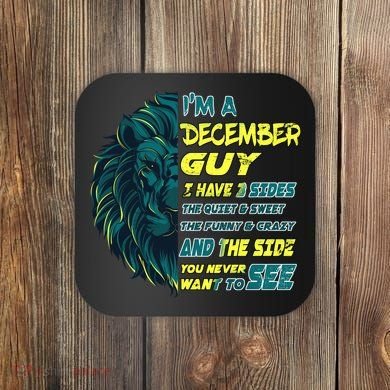 December Birthday Guy Has 3 Sides Sweet Funny Crazy  Coaster