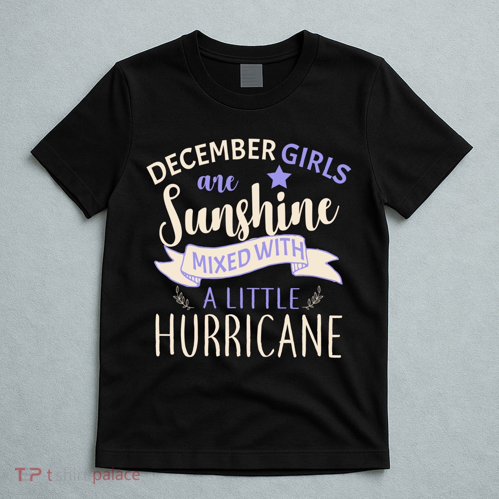 December Girls Are Sunshine Mixed With Hurricane T-Shirt