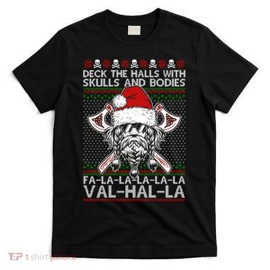 Deck The Halls Skulls Bodies Vikings Santa Ugly Christmas Sweater T-Shirt