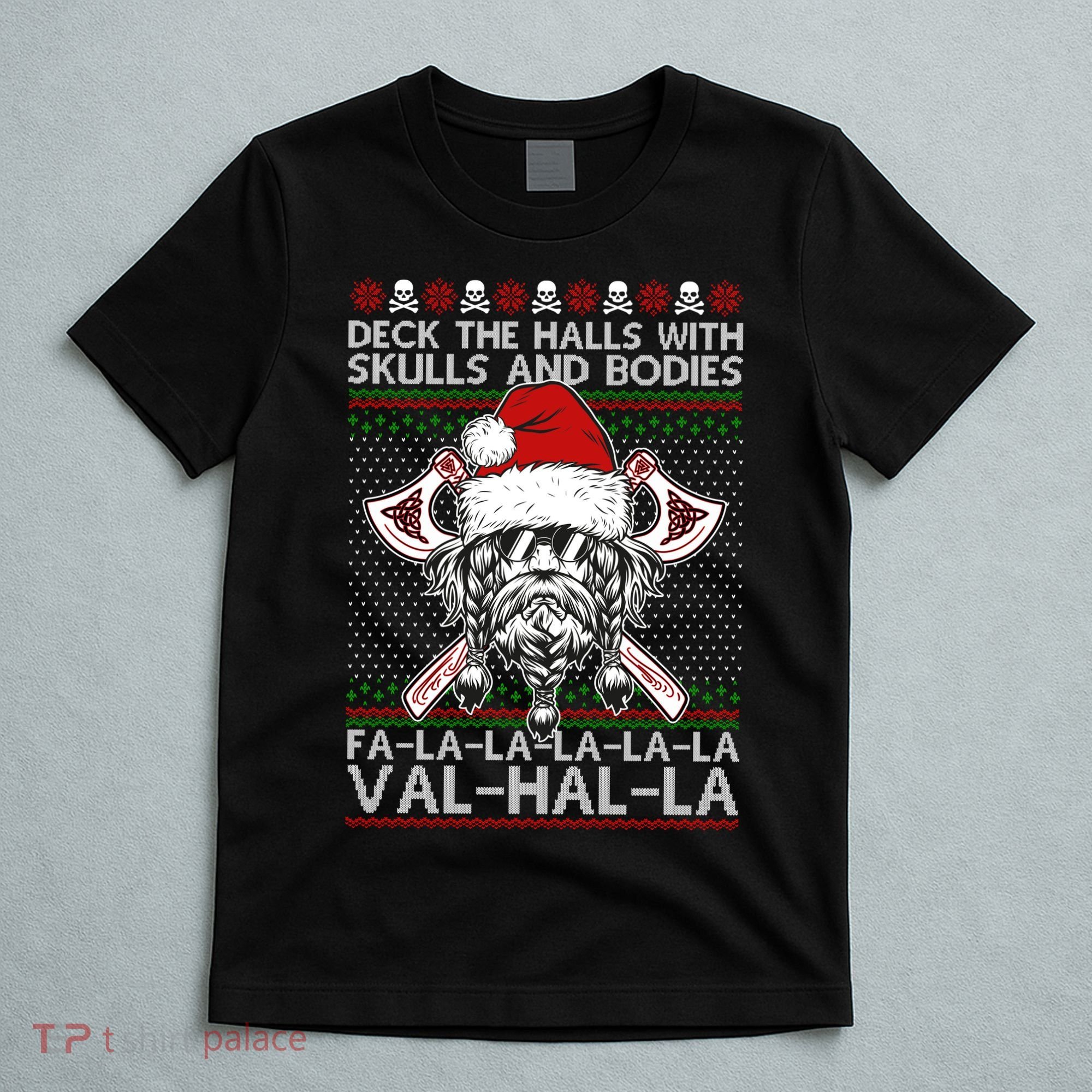 Deck The Halls Skulls Bodies Vikings Santa Ugly Christmas Sweater T-Shirt