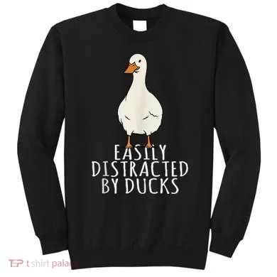 Duck Easily Distracted By Ducks Sweatshirt