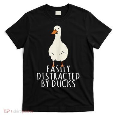 Duck Easily Distracted By Ducks T-Shirt