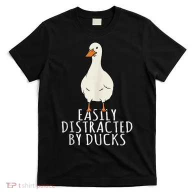 Duck Easily Distracted By Ducks T-Shirt