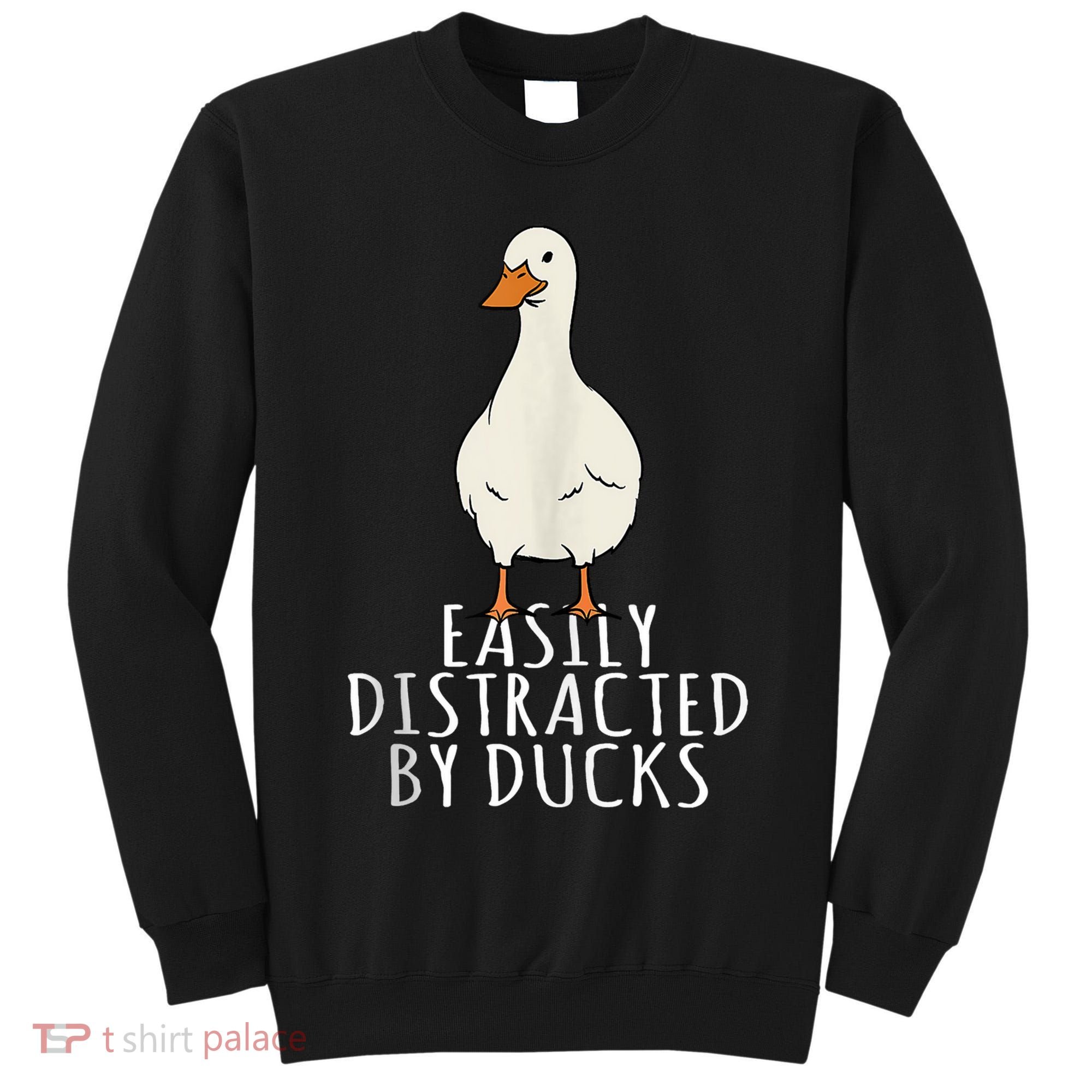 Duck Easily Distracted By Ducks Tall Sweatshirt